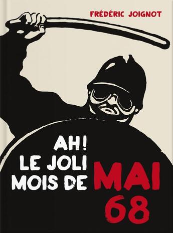 Couverture du livre « Ah ! le joli mois de mai 68 » de Frederic Joignot aux éditions Gm Editions