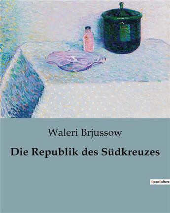 Couverture du livre « Die republik des sudkreuzes » de Brjussow Waleri aux éditions Culturea