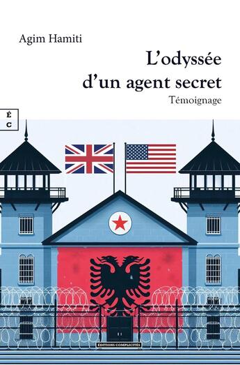 Couverture du livre « L'odyssée d'un agent secret » de Agim Hamiti aux éditions Complicites