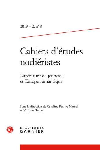 Couverture du livre « Cahiers d'etudes nodieristes 2019 - 2, n 8 - litterature de jeunesse et europe - litterature de jeu » de  aux éditions Classiques Garnier