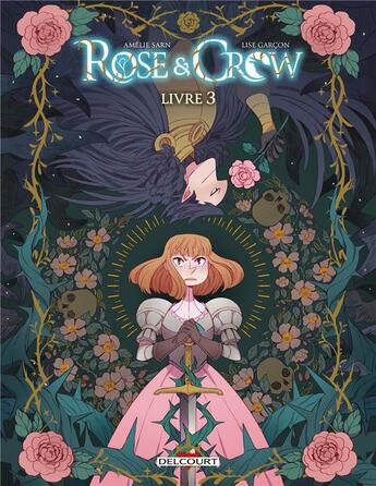 Couverture du livre « Rose and Crow Tome 3 » de Amelie Sarn et Lise Garcon aux éditions Delcourt