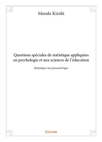 Couverture du livre « Questions spéciales de statistique appliquées en psychologie et aux sciences de l'éducation » de Manda Kizabi aux éditions Edilivre