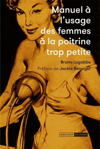 Couverture du livre « Manuel à l'usage des femmes à la poitrine trop petite » de Bruno Lagabbe aux éditions Mediapop