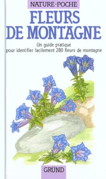 Couverture du livre « Fleurs De Montagne ; Un Guide Pratique Pour Identifier Facilement 280 Fleurs De Montagne » de Eleanor Lawrence aux éditions Grund