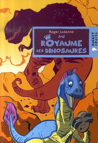 Couverture du livre « Au royaume des dinosaures » de Judenne-R aux éditions Rageot