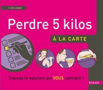 Couverture du livre « Perdre 5 kg à la carte » de Bohlmann aux éditions Vigot