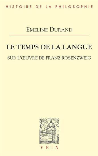 Couverture du livre « Le temps de la langue - sur l'oeuvre de franz rosenzweig » de Durand Emeline aux éditions Vrin