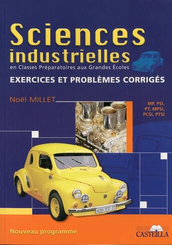 Couverture du livre « Sciences industrielles en CPGE ; exercices et problèmes corrigés » de Noel Millet aux éditions Casteilla