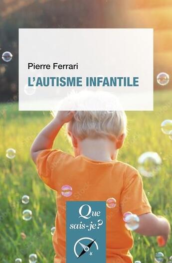 Couverture du livre « L'autisme infantile (8e édition) » de Pierre Ferrari aux éditions Que Sais-je ?