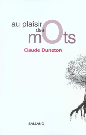 Couverture du livre « Au Plaisir Des Mots » de Claude Duneton aux éditions Balland