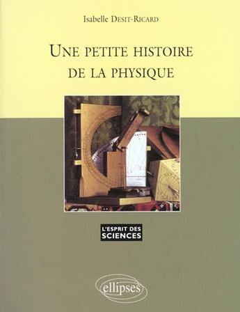 Couverture du livre « Une petite histoire de la physique - n 13 » de Desit-Ricard I. aux éditions Ellipses