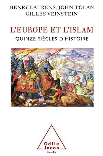 Couverture du livre « L'Europe et l'Islam ; quinze siècles d'histoire » de Laurens/Tolan aux éditions Odile Jacob