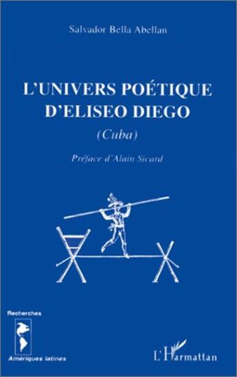 Couverture du livre « L'univers poetique d'eliseo diego » de Bella Abellan S. aux éditions L'harmattan