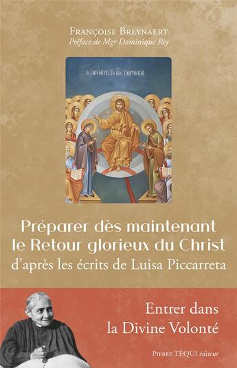 Couverture du livre « Préparer dès maintenant le retour glorieux du Christ : d'après les écrits de Luisa Piccarreta » de Francoise Breynaert aux éditions Tequi