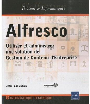 Couverture du livre « Alfresco ; utiliser et administrer une solution de gestion de contenu d'entreprise » de Jean-Paul Decle aux éditions Eni
