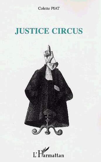 Couverture du livre « Justice circus » de Colette Piat aux éditions L'harmattan