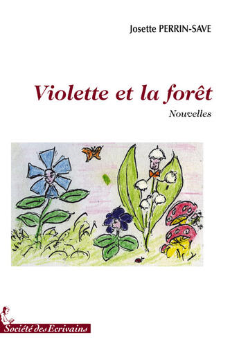 Couverture du livre « Violette et la forêt » de Josette Perrin-Save aux éditions Societe Des Ecrivains