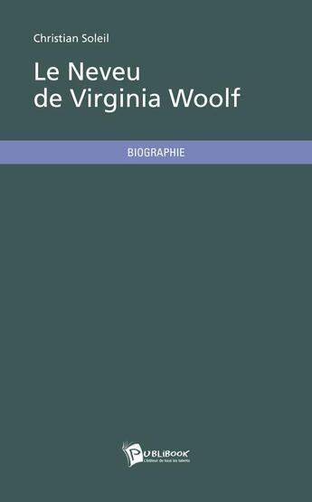 Couverture du livre « Le neveu de Virginia Woolf » de Christian Soleil aux éditions Publibook