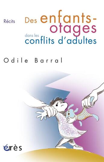 Couverture du livre « Des enfants-otages dans les conflits d'adultes » de Odile Barral aux éditions Eres