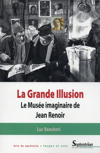Couverture du livre « La grande illusion - le musee imaginaire de jean renoir » de Pu Septentrion aux éditions Pu Du Septentrion