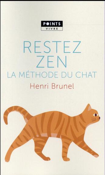 Couverture du livre « Restez zen ; la méthode du chat » de Henri Brunel aux éditions Points