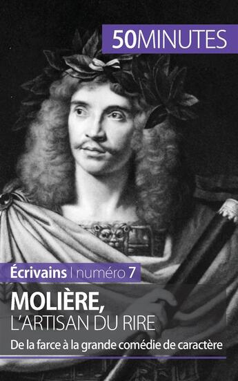 Couverture du livre « Molière, l'artisan du rire : de la farce à la grande comédie de caractère » de Faustine Bigeast aux éditions 50minutes.fr