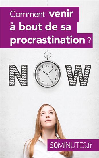 Couverture du livre « Comment venir à bout de sa procrastination ? » de Aurelie Dorchy aux éditions 50minutes.fr