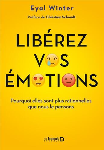 Couverture du livre « Libérez vos émotions ; pourquoi elles sont plus rationnelles que nous le pensons » de Eyal Winter aux éditions De Boeck Superieur