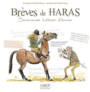 Couverture du livre « Brèves de haras ; savoureuses histoires d'écuries » de Tanneguy De Sainte-Marie aux éditions Orep