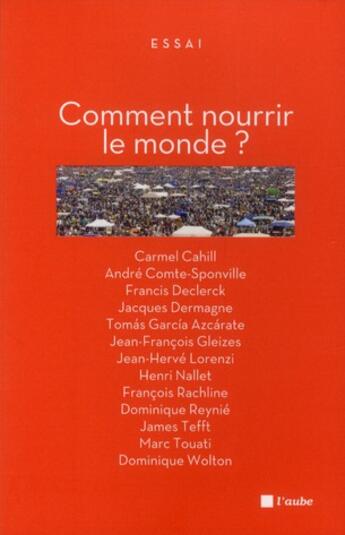 Couverture du livre « Comment nourrir le monde ? » de  aux éditions Editions De L'aube