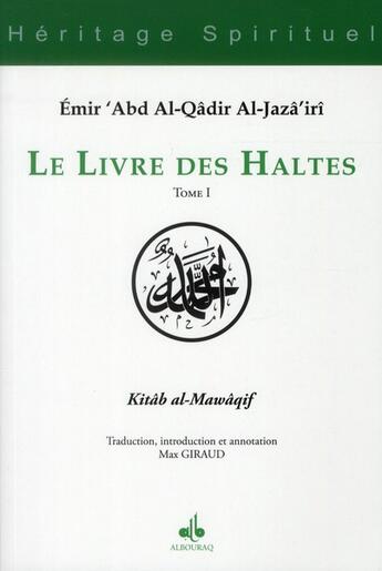 Couverture du livre « Le livre des Haltes Tome 1 » de Emir Abd Al-Kader aux éditions Albouraq