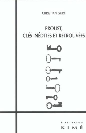 Couverture du livre « Proust-Cles Inedites Et Retrouvees » de Christian Gury aux éditions Kime