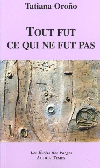 Couverture du livre « Tout fut ce qui ne fut pas » de Orono aux éditions Autres Temps