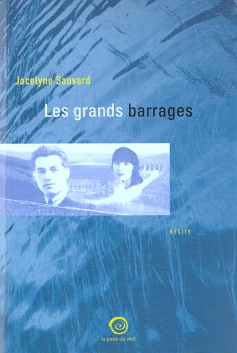 Couverture du livre « Les Grands Barrages » de Jocelyne Sauvard aux éditions La Passe Du Vent