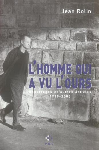 Couverture du livre « L'homme qui a vu l'ours » de Jean Rolin aux éditions P.o.l