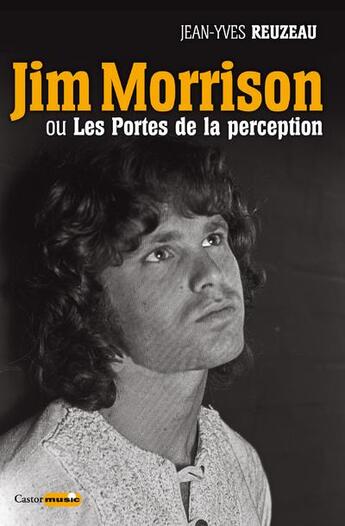 Couverture du livre « Jim Morrison ou les portes de la perception » de Jean-Yves Reuzeau aux éditions Castor Astral