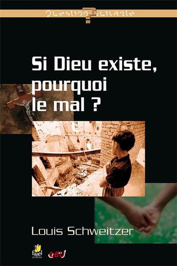 Couverture du livre « Si dieu existe, pourquoi le mal ? » de Louis Schweitzer aux éditions Farel