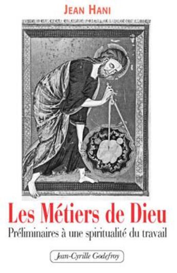 Couverture du livre « Les métiers de Dieu ; préliminaires à une spiritualité du travail » de Jean Hani aux éditions Jean-cyrille Godefroy