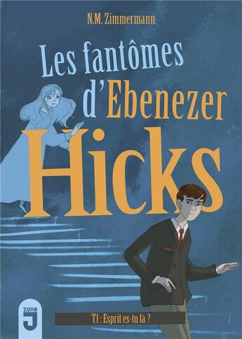 Couverture du livre « Les fantômes d'Ebenezer Hicks Tome 1 ; esprit, es-tu là ? » de Naima Murail-Zimmermann aux éditions Mijade