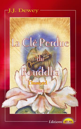 Couverture du livre « La cle perdue du bouddha - l'immortel livre 3 » de Dewey J. J. aux éditions Helios