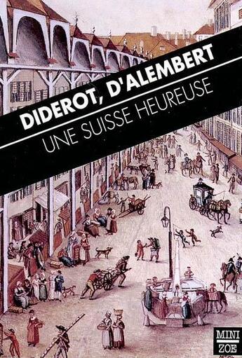 Couverture du livre « Une Suisse heureuse » de Denis Diderot et D'Alembert aux éditions Zoe