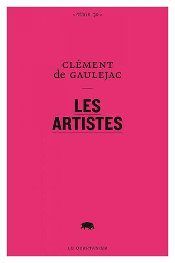 Couverture du livre « Les artistes » de Clement De Gaulejac aux éditions Le Quartanier