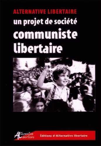 Couverture du livre « Un projet de société communiste libertaire » de Union Des Travailleu aux éditions Alternative Libertaire