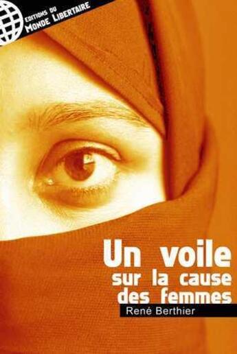 Couverture du livre « Un voile sur la cause des femmes » de René Berthier aux éditions Le Monde Libertaire