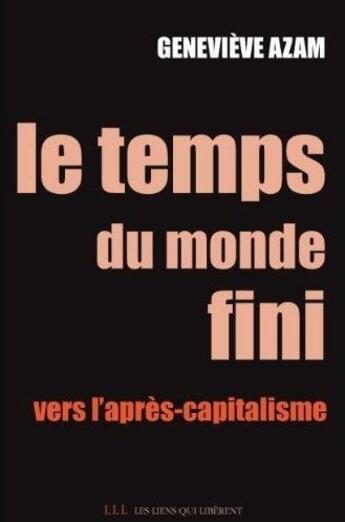 Couverture du livre « Le temps du monde fini ; vers l'après-capitalisme » de Genevieve Azam aux éditions Les Liens Qui Liberent