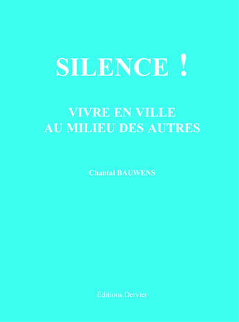 Couverture du livre « Silence ! » de Bauwens Chantal aux éditions Dervier