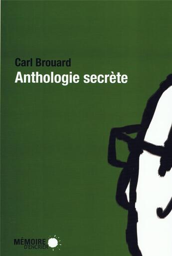 Couverture du livre « Anthologie secrète » de Carl Brouard aux éditions Memoire D'encrier