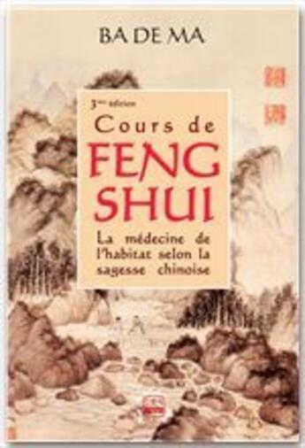 Couverture du livre « Cours de Feng Shui ; la médecine de l'habitat selon la sagesse chinoise (3e édition) » de Badema aux éditions Jepublie