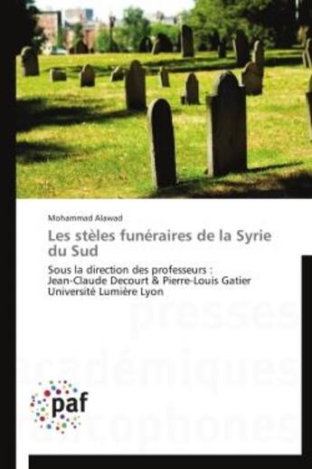 Couverture du livre « Les stèles funéraires de la Syrie du sud » de Mohammad Alawad aux éditions Presses Academiques Francophones