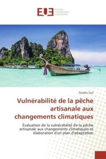 Couverture du livre « Vulnerabilite de la peche artisanale aux changements climatiques : Evaluation de la vulnerabilite de la pEche artisanale aux changements climatiques » de Ouadia Tazi aux éditions Editions Universitaires Europeennes